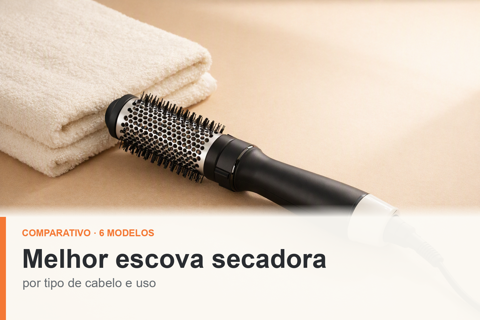 Melhor escova secadora: comparativo para alisar e modelar em casa