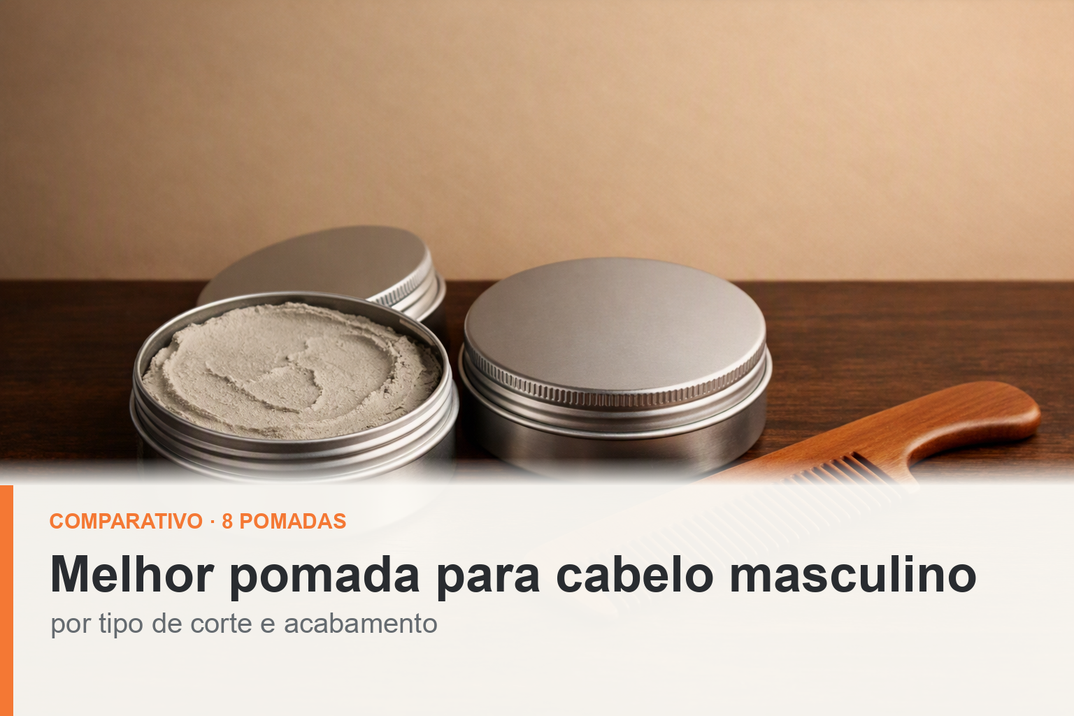 Melhor pomada para cabelo masculino: comparativo por tipo de corte