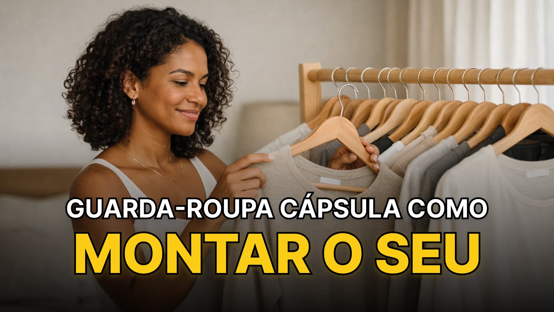 Guarda-Roupa Cápsula: como montar o seu em 5 Passos